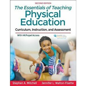 Essentials of Teaching Physical Education. Curriculum, Instruction, and Assessment, Paperback - Jennifer Walton-Fisette imagine