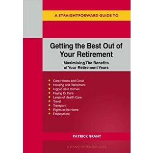 Getting The Best Out Of Your Retirement, Paperback - Patrick Grant imagine