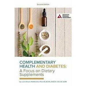 Complementary Health and Diabetes--A Focus on Dietary Supplements, Paperback - Laura Shane-McWhorter imagine