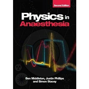 Physics in Anaesthesia, second edition, Paperback - Simon Stacey imagine