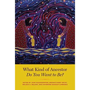 What Kind of Ancestor Do You Want to Be?, Paperback - *** imagine