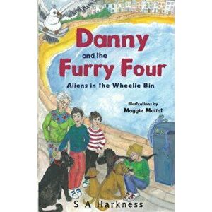 Danny and The Furry Four. Aliens in the Wheelie Bin, Paperback - S A Harkness imagine
