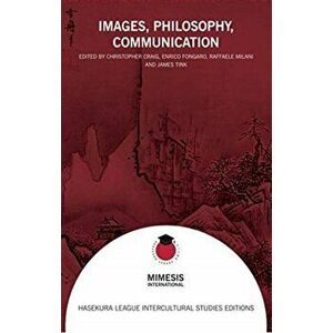Images, Philosophy, Communication. Aesthetics and Thought in Japan and the World, Paperback - *** imagine