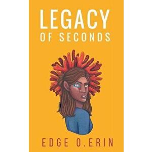 Legacy of Seconds, Paperback - Edge O. Erin imagine