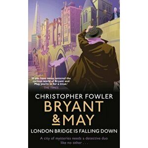 Bryant & May - London Bridge is Falling Down, Hardback - Christopher Fowler imagine