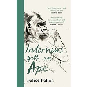 Interviews with an Ape, Hardback - Felice Fallon imagine