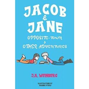Jacob and Jane Opposite-Town and Other Adventures, Paperback - J.A. Weinberg imagine