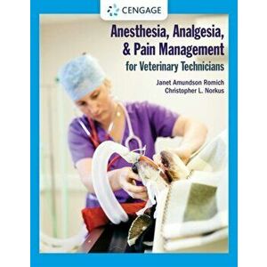 Anesthesia, Analgesia, and Pain Management for Veterinary Technicians, Paperback - Janet Romich imagine
