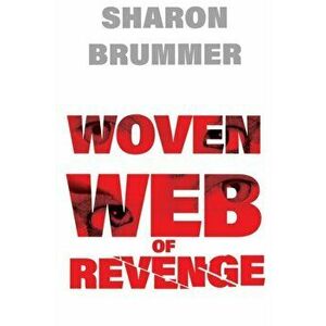 Woven Web of Revenge, Paperback - Sharon Brummer imagine