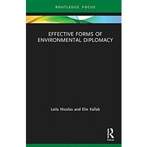 Effective Forms of Environmental Diplomacy, Hardback - Elie Kallab imagine