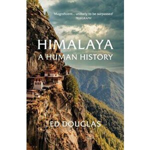 Himalaya. A Human History, Paperback - Ed Douglas imagine