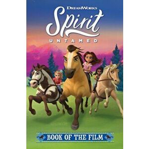 Spirit Untamed: Book of the Film, Paperback - Spirit imagine