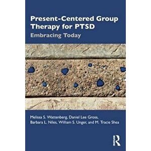 Present-Centered Group Therapy for PTSD. Embracing Today, Paperback - M. Tracie Shea imagine