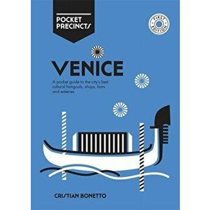 Venice Pocket Precincts. A Pocket Guide to the City's Best Cultural Hangouts, Shops, Bars and Eateries, Paperback - Cristian Bonetto imagine