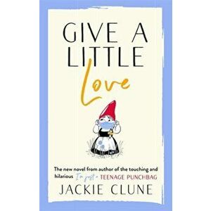 Give a Little Love. The feel good novel as featured on Graham Norton's Virgin Show, Hardback - Jackie Clune imagine
