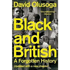 Black and British. A Forgotten History, Paperback - David Olusoga imagine