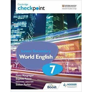 Cambridge Checkpoint Lower Secondary World English Student's Book 7, Paperback - Daphne Paizee imagine