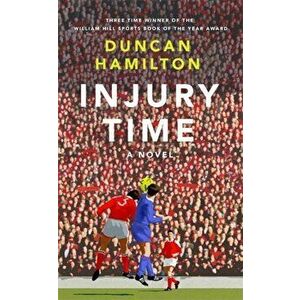 Injury Time. A Novel, Hardback - Duncan Hamilton imagine