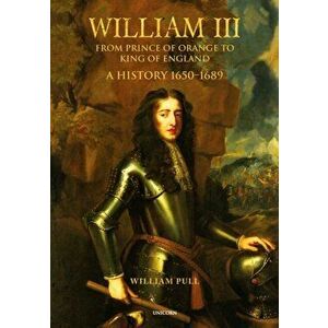 William III. From Prince of Orange to King of England, Paperback - William Pull imagine