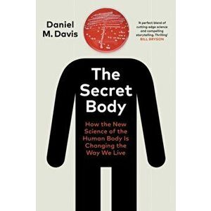 Secret Body. How the New Science of the Human Body Is Changing the Way We Live, Hardback - Daniel M Davis imagine