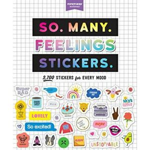 So. Many. Feelings Stickers.. 2, 700 Stickers for Every Mood, Paperback - Pipsticks+Workman imagine