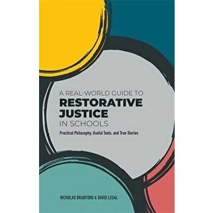 Real-World Guide to Restorative Justice in Schools. Practical Philosophy, Useful Tools, and True Stories, Paperback - David Lesal imagine