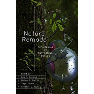 Nature Remade. Engineering Life, Envisioning Worlds, Paperback - *** imagine