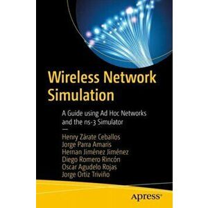 Wireless Network Simulation. A Guide using Ad Hoc Networks and the ns-3 Simulator, Paperback - Jorge Eduardo Ortiz Trivino imagine