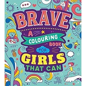Brave: A Colouring Book for Girls That Can, Paperback - Autumn Publishing imagine