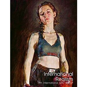 International Realism. 15th International ARC Salon, Hardback - Kara Lysandra Ross imagine