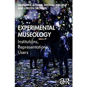 Experimental Museology. Institutions, Representations, Users, Paperback - *** imagine