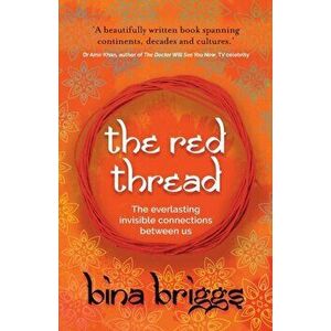 Red Thread. The everlasting invisible connections between us, Paperback - Bina Briggs imagine