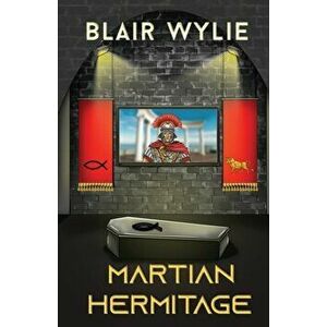 Martian Hermitage, Paperback - Blair Wylie imagine