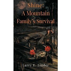 Shine. A Mountain Family's Survival, Paperback - Larry Linder imagine