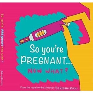 So you're PREGNANT....NOW WHAT, Hardback - Bethany Dempsey imagine