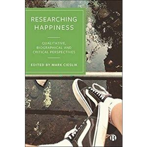 Researching Happiness. Qualitative, Biographical and Critical Perspectives, Paperback - *** imagine