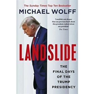 Landslide. The Final Days of the Trump Presidency, Hardback - Michael Wolff imagine