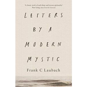 Letters by a Modern Mystic. Excerpts From Letters Written To His Father, Paperback - Frank C. Laubach imagine