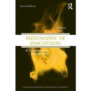 Philosophy of Perception. A Contemporary Introduction, Paperback - William Fish imagine