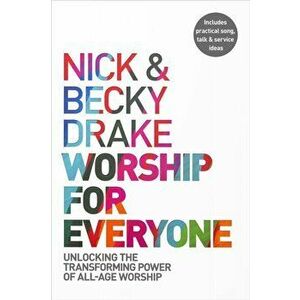 Worship For Everyone. Unlocking the Transforming Power of All-Age Worship, Paperback - Becky Drake imagine