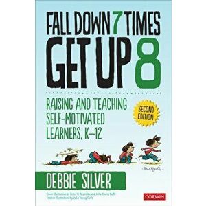 Fall Down 7 Times, Get Up 8. Raising and Teaching Self-Motivated Learners, K-12, Paperback - Debbie Thompson Silver imagine