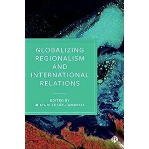 Globalizing Regionalism and International Relations, Hardback - *** imagine