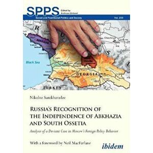 Russia's Recognition of the Independence of Abkh - Analysis of a Deviant Case in Moscow's Foreign Policy Behavior, Paperback - Neil Macfarlane imagine