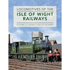 Locomotives of the Isle of Wight Railways, Hardback - Roger Silsbury imagine