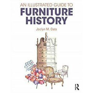 Illustrated Guide to Furniture History, Paperback - Joclyn M. Oats imagine