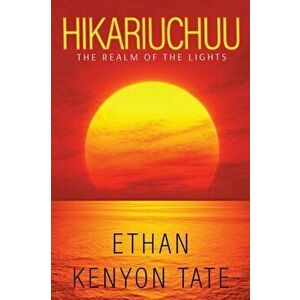 Hikariuchuu. The Realm of the Lights, Paperback - Ethan Kenyon-Tate imagine