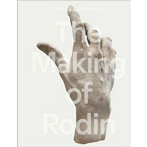 Making of Rodin, Hardback - *** imagine