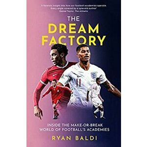 Dream Factory. Inside the Make-or-Break World of Football's Academies, Hardback - Ryan Baldi imagine