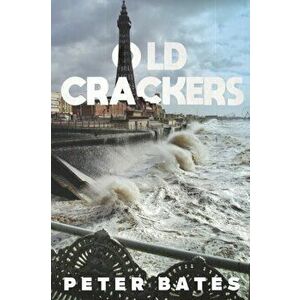 Old Crackers, Paperback - Peter Bates imagine