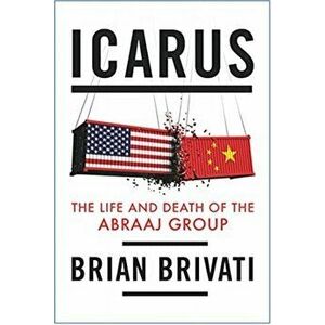 Icarus. The Life and Death of the Abraaj Group, Hardback - Brian Brivati imagine